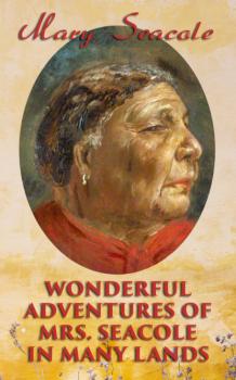 Wonderful Adventures of Mrs. Seacole in Many Lands - Mary Seacole 