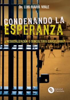 Condenando la Esperanza - Dr. Luis María Viale Grito hoy al cielo