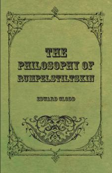 The Philosophy Of Rumpelstiltskin - Edward Clodd 