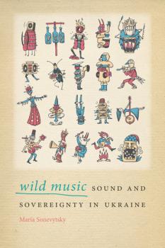 Wild Music - Maria Sonevytsky Music / Culture