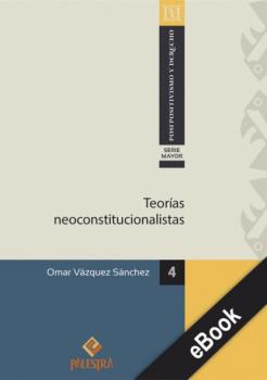 Teorías neoconstitucioalistas - Omar Vázquez Pospositivismo y Derecho – Serie Mayor