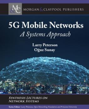 5G Mobile Networks - Larry Peterson Synthesis Lectures on Network Systems