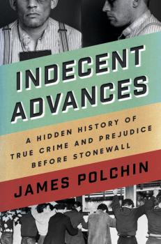 Indecent Advances - James Polchin 