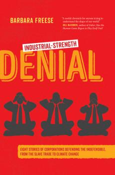 Industrial-Strength Denial - Barbara Freese 