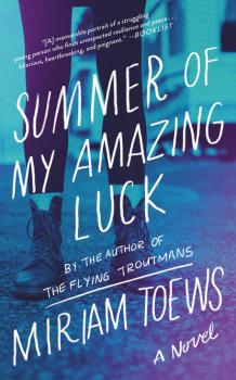 Summer of My Amazing Luck - Miriam  Toews 