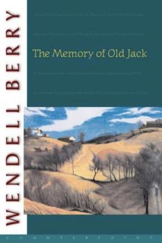 The Memory of Old Jack - Wendell  Berry Port William