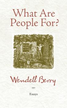 What Are People For? - Wendell  Berry 