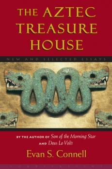 Aztec Treasure House - Evan S. Connell 