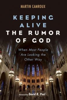 Keeping Alive the Rumor of God - Martin Camroux 