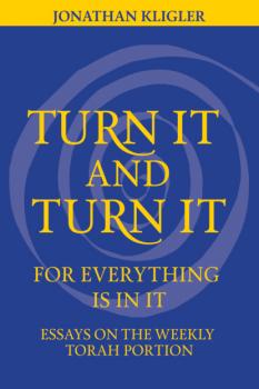Turn It and Turn It for Everything Is in It - Jonathan Kligler 