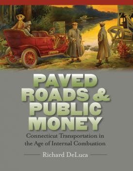 Paved Roads & Public Money - Richard DeLuca The Driftless Connecticut Series & Garnet Books