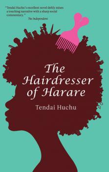 The Hairdresser of Harare - Tendai Huchu Modern African Writing