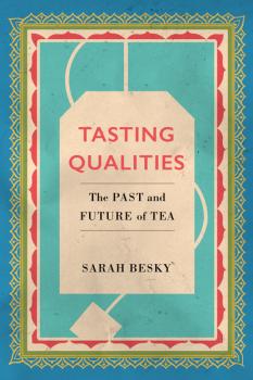 Tasting Qualities - Sarah Besky Atelier: Ethnographic Inquiry in the Twenty-First Century