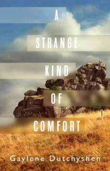 A Strange Kind of Comfort - Gaylene Dutchyshen 
