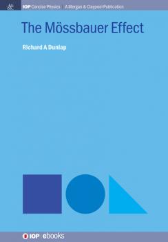 The Mössbauer Effect - Richard A. Dunlap IOP Concise Physics