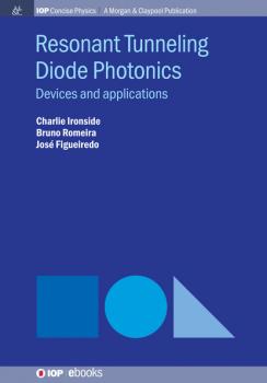Resonant Tunneling Diode Photonics - Charlie Ironside IOP Concise Physics