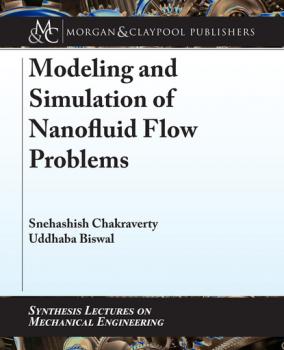 Modeling and Simulation of Nanofluid Flow Problems - Snehashish Chakraverty Synthesis Lectures on Mechanical Engineering