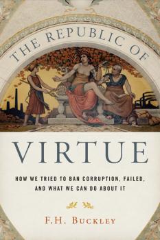 The Republic of Virtue - F. H. Buckley 