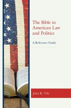 The Bible in American Law and Politics - John R. Vile 