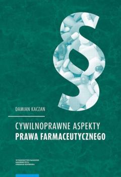 Cywilnoprawne aspekty prawa farmaceutycznego - Damian Kaczan 
