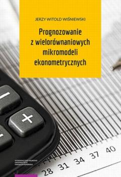 Prognozowanie z wielorównaniowych mikromodeli ekonometrycznych - Jerzy Witold Wiśniewski 