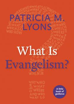 What Is Evangelism? - Patricia M. Lyons Little Books of Guidance