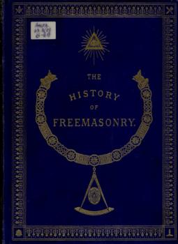 The History of Freemasonry: Its Antiquities, Symbols, Constitutions, Customs, etc. : Vol. I - Robert Freke Gould Иностранная книга