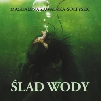 Ślad wody - Magdalena Zawadzka-Sołtysek Ślady Leszego