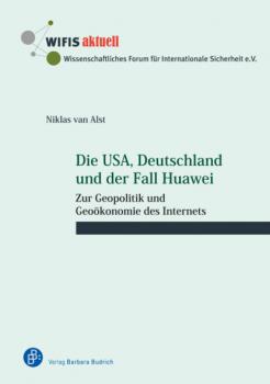 Die USA, Deutschland und der Fall Huawei - Niklas van Alst WIFIS-aktuell