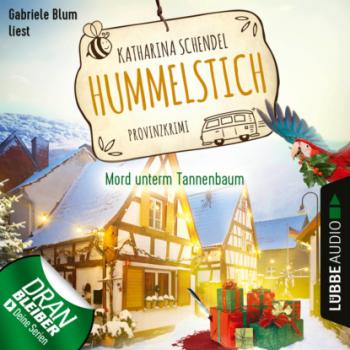Mord unterm Tannenbaum - Provinzkrimi - Hummelstich, Folge 3 (Ungekürzt) - Katharina Schendel 