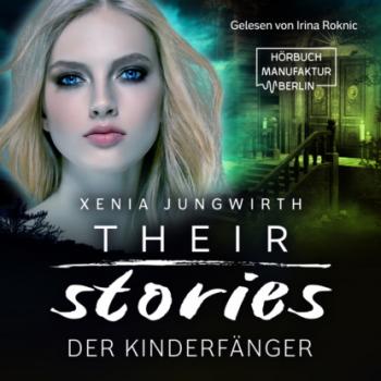 Der Kinderfänger - Their Stories, Band 3 (ungekürzt) - Xenia Jungwirth 