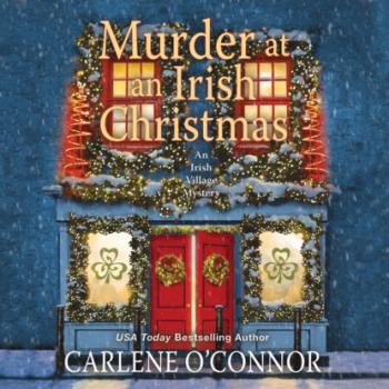 Murder at an Irish Christmas - Irish Village Mystery, Book 6 (Unabridged) - Carlene O'Connor 