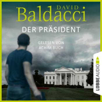 Der Präsident (Ungekürzt) - David Baldacci 