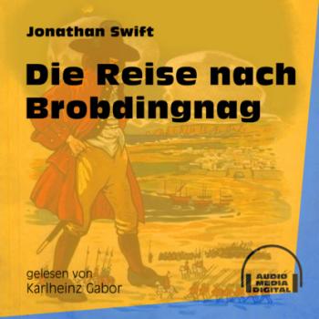 Die Reise nach Brobdingnag (Ungekürzt) - Jonathan Swift 