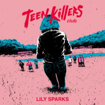 Teen Killers Club (Unabridged) - Lily Sparks 