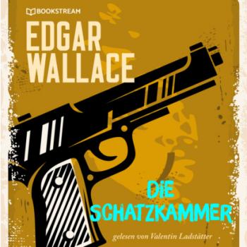 Die Schatzkammer (Ungekürzt) - Edgar  Wallace 