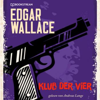 Klub der Vier (Ungekürzt) - Edgar  Wallace 