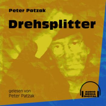 Drehsplitter (Ungekürzt) - Peter Patzak 