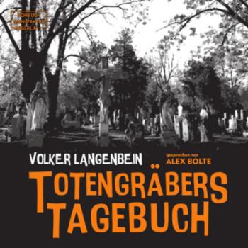 Totengräbers Tagebuch (ungekürzt) - Volker Langenbein 