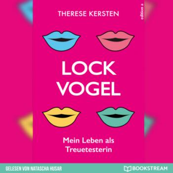 Lockvogel - Mein Leben als Treuetesterin (Ungekürzt) - Therese Kersten 