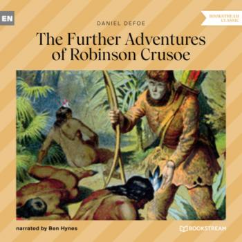 The Further Adventures of Robinson Crusoe (Unabridged) - Daniel Defoe 