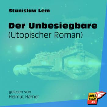 Der Unbesiegbare (Utopischer Roman) (Ungekürzt) - Stanislaw Lem 