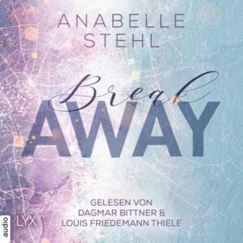 Breakaway - Away-Trilogie, Teil 1 (Ungekürzt) - Anabelle Stehl 