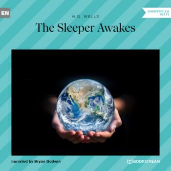 The Sleeper Awakes (Unabridged) - H. G. Wells 