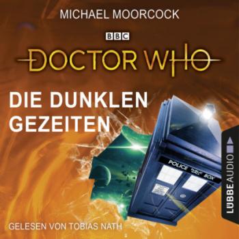 Doctor Who - Die dunklen Gezeiten (Gekürzt) - Michael Moorcock 