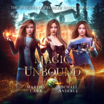 Magic Unbound - Witches of Pressler Street, Book 7 (Unabridged) - Michael Anderle 