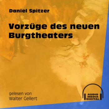 Vorzüge des neuen Burgtheaters (Ungekürzt) - Daniel Spitzer 