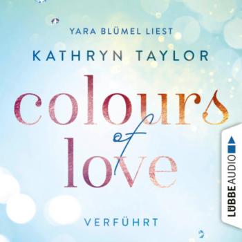 Colours of Love, Folge 4: Verführt (ungekürzt) - Kathryn Taylor 