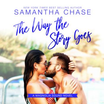 The Way the Story Goes - Magnolia Sound, Book 7 (Unabridged) - Samantha Chase 