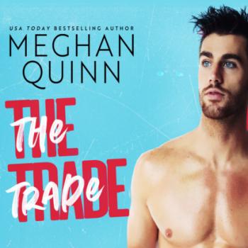 The Trade (Unabridged) - Meghan Quinn 